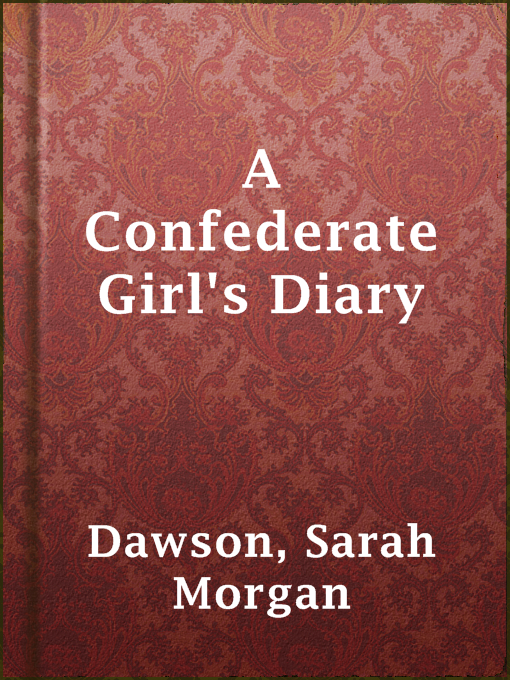 Sarah Morgan Dawson创作的A Confederate Girl's Diary作品的详细信息 - 可供借阅
